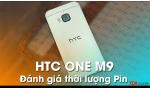 HTC One M9 với thời lượng pin tương đối ổn